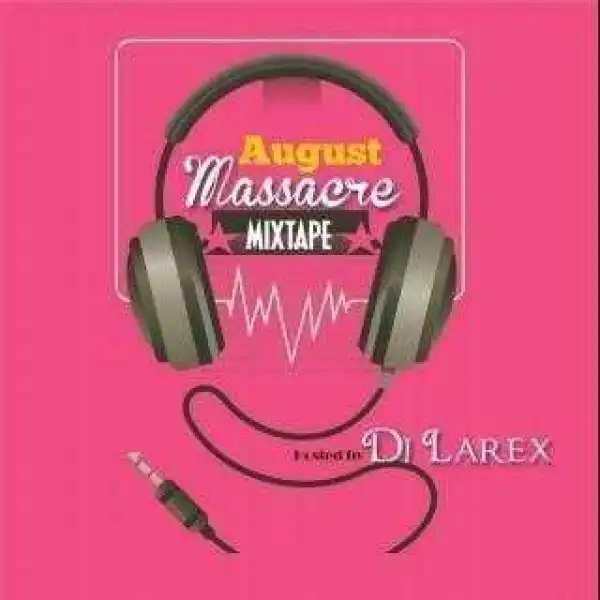 Dj Larex - August Massacre Mixtape
